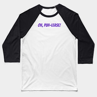 Puh-lease Baseball T-Shirt